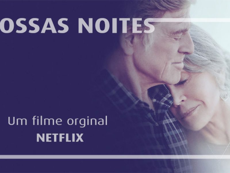 Dica de filme: Nossas noites